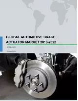 Global Automotive Brake Actuator Market 2018-2022